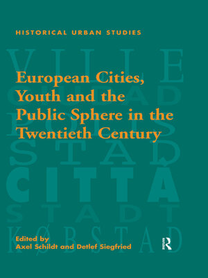 cover image of European Cities, Youth and the Public Sphere in the Twentieth Century